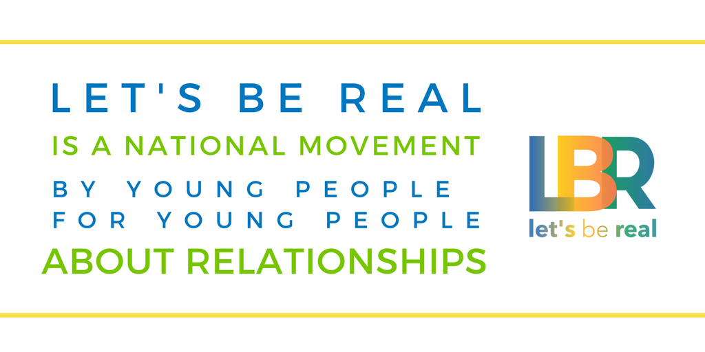 let's be real is a national movement by young people for young people about healthy relationships